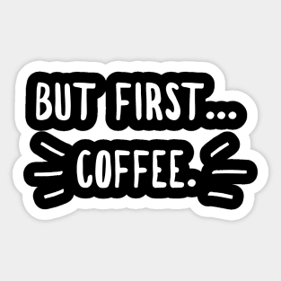 Coffee first Sticker